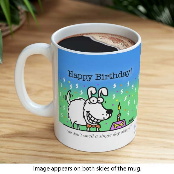 happy birthday you dont smell a single day older dog mug
