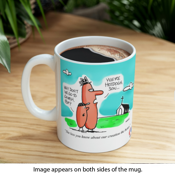 why dont we go to church pop we are hot dogs son the less you know about our creation the better mug