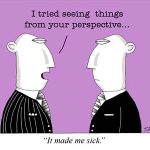 cive tried seeing things from your perspective it made me sick