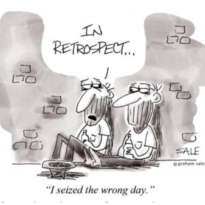 in retrospect i seized the wrong day