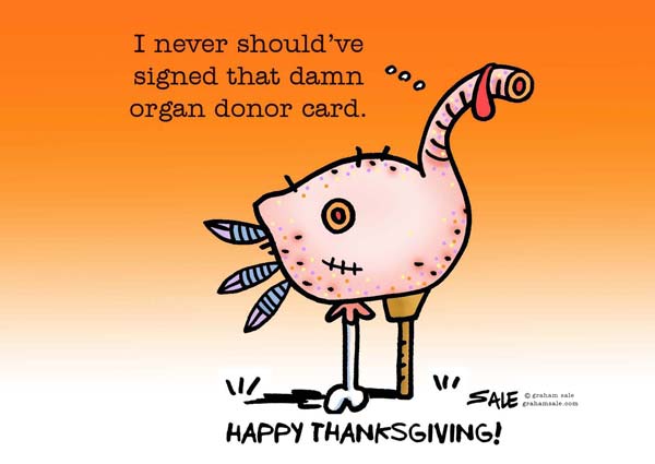 i never should have signed that damn organ donor card happy thanksgiving