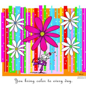 you bring color to every day