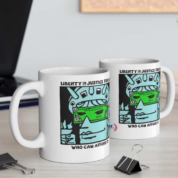 liberty and justice for all who can afford it mug