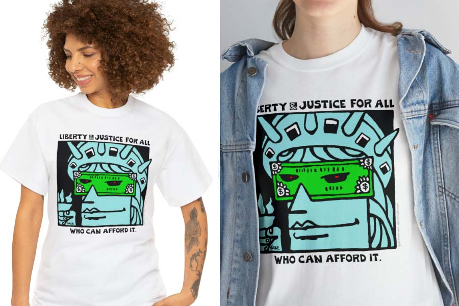liberty and justice for all who can afford it t-shirt
