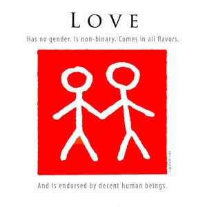 love has no gender is nonbinary comes in all flavors and is endorsed by decent human beings