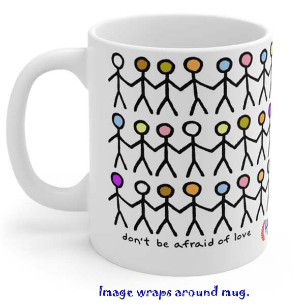 dont be afraid of love mug