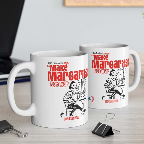 don fantastico says make margaritas not war mug