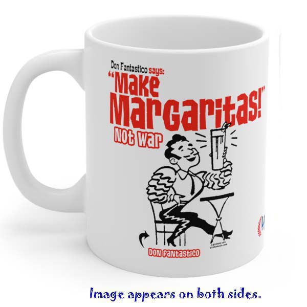 don fantastico says make margaritas not war mug