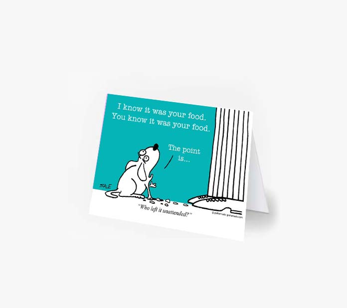 i know it was your food you know it was your food the point is who left it unintended greeting cards