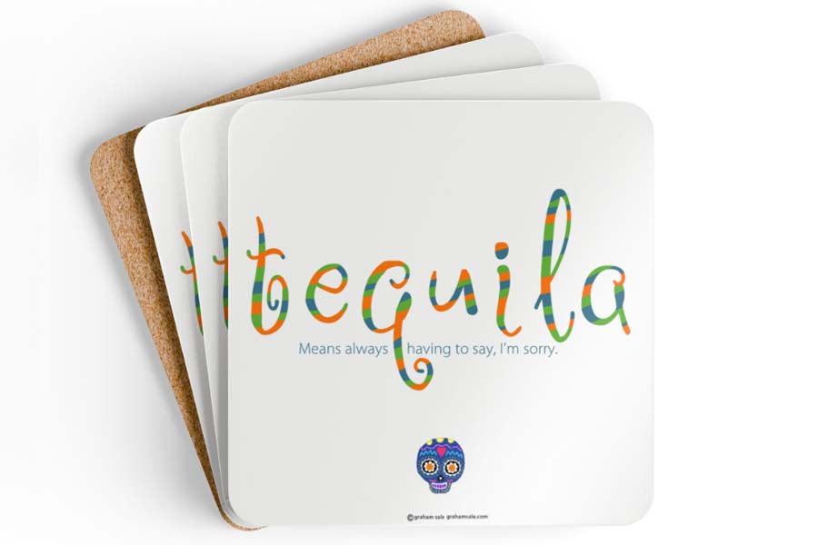 tequila means always having to say im sorry drink coaster set