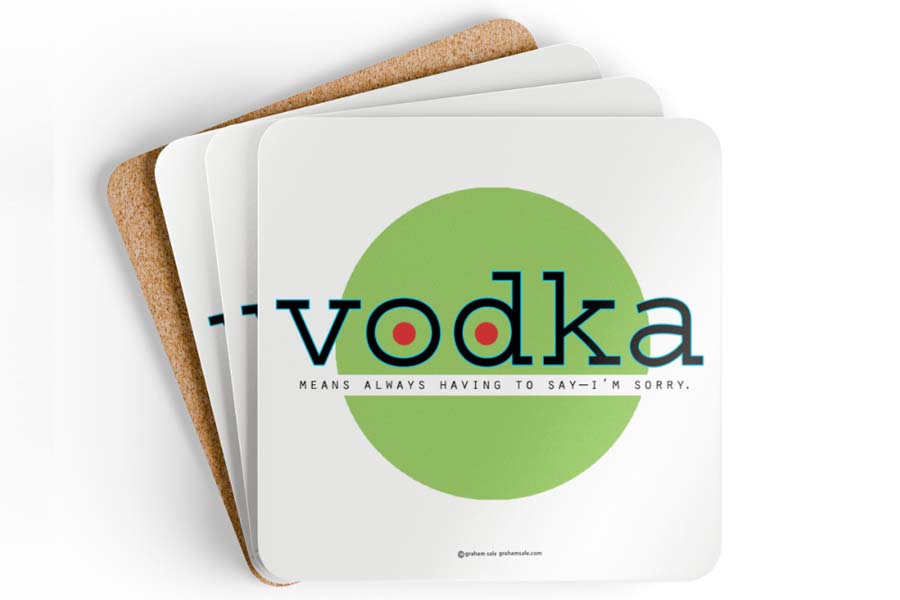 vodka means always having to say im sorry drink coaster set