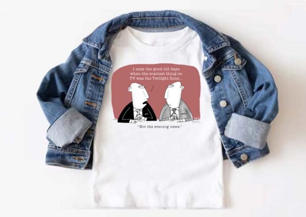 i miss the good old days when the scariest thing on tv was the twilight zone not the evening news t-shirt