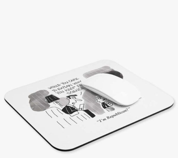 would you care to explain why you keep failing science i'm repubilcan mousepad