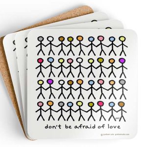 dont be afraid of love drink coaster set
