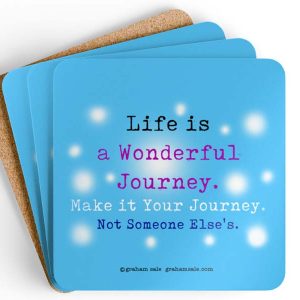 life is a wonderful journey make it yours not someone elses drink coasters