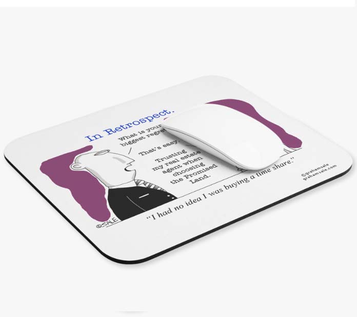 what is your biggest regret trusting my real estate agent when choosing the promised land i had no idea i was purchasing a time share mousepad
