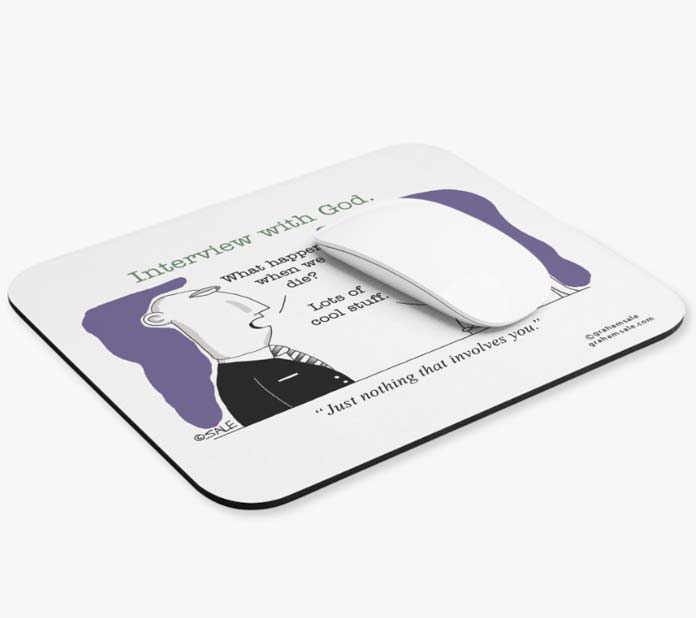 what happens when we die lots of cool stuff just nothing that involves you mousepad