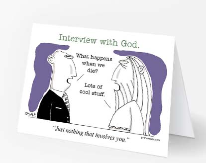 what happens when we die lots of cool stuff just nothing that involves you greeting cards