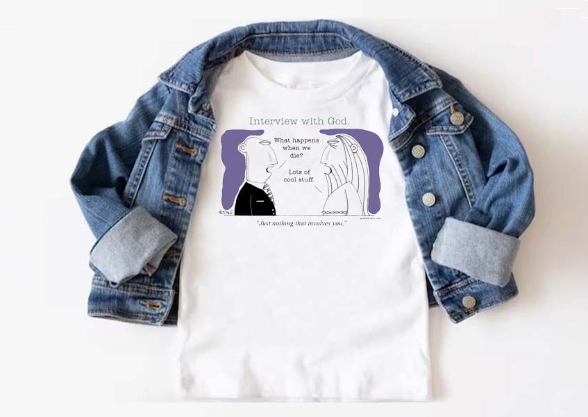 what happens when we die lots of cool stuff just nothing that involves you t-shirt